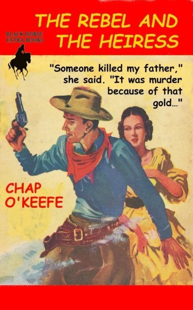 Chap O'Keefe - Rebel and the Heiress, E-bok