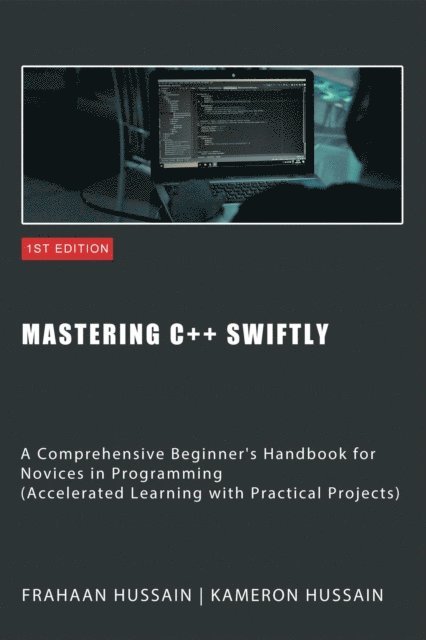 Frahaan Hussain, Kameron Hussain - Mastering C++ Swiftly, E-bok