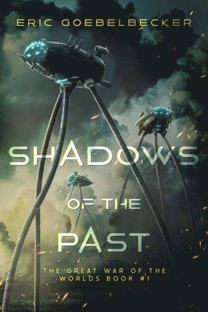 Eric Goebelbecker - Shadows of the Past: A Sequel to War of the Worlds, E-bok