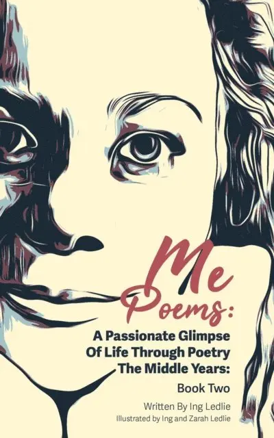 Ing Ledlie - Me Poems: A Passionate Glimpse Of Life Through Poetry The Middle Years: Book Two, E-bok. Tillgänglighet: Lägg i varukorg