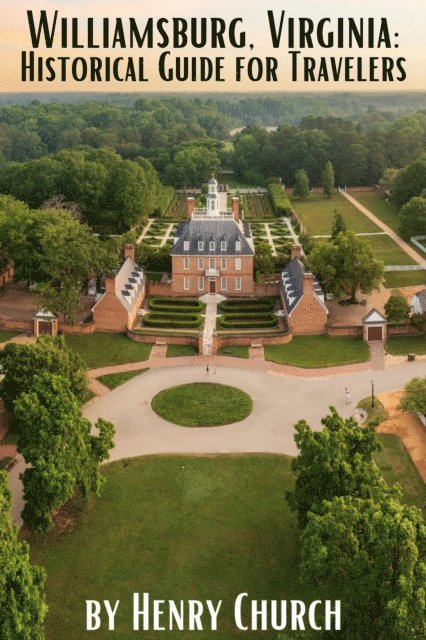 Henry Church - Williamsburg, Virginia: Historical Guide for Travelers, E-bok