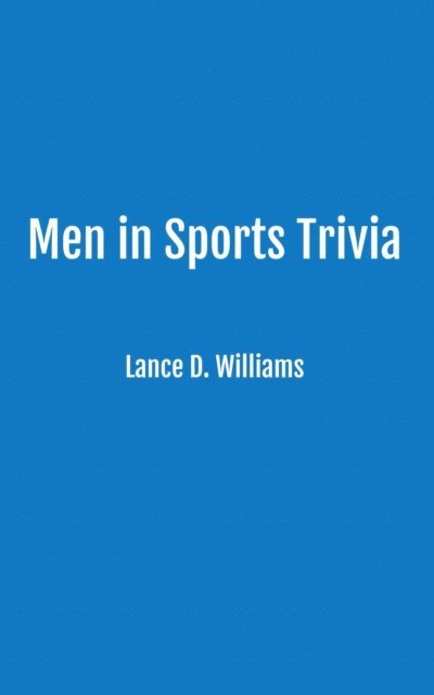 Lance D. Williams - Men in Sports Trivia, E-bok. Tillgänglighet: Lägg i varukorg