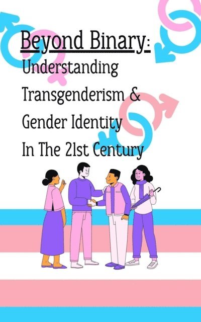 Amanda Walker - Beyond Binary: Understanding Transgenderism and Gender Identity in the 21st Century, E-bok. Tillgänglighet: Lägg i varukorg