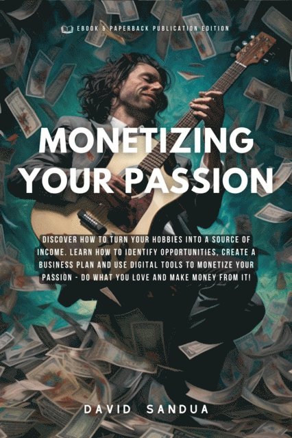 David Sandua - Monetizing Your Passion, E-bok. Tillgänglighet: Lägg i varukorg