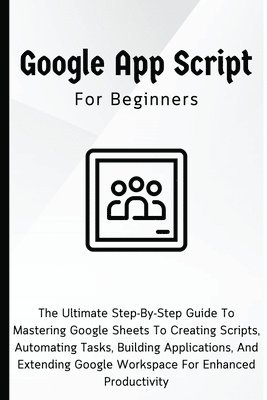 Voltaire Lumiere - Google Apps Script For Beginners, Häftad. Tillgänglighet: Lägg i varukorg