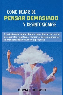 Olivia I Thigpen - Como dejar de Pensar Demasiado y Desintoxicarse, Häftad
