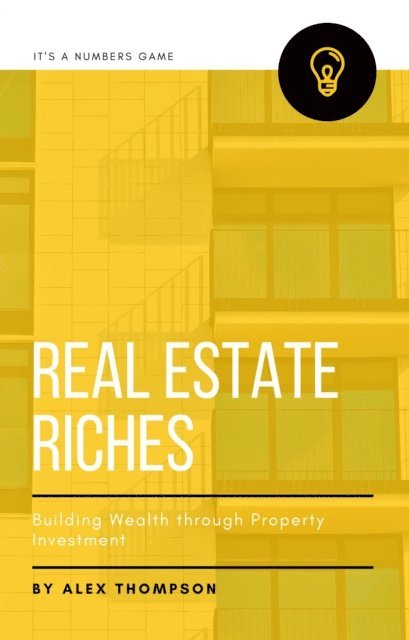 Alex Thompson - Real Estate Riches: Building Wealth through Property Investment, E-bok