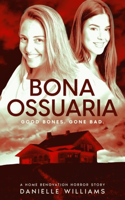 Danielle Williams - Bona Ossuaria: A Home Renovation Horror Story, E-bok