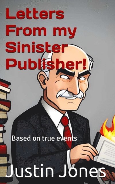 Justin Jones - Letters from my Sinister Publisher, E-bok