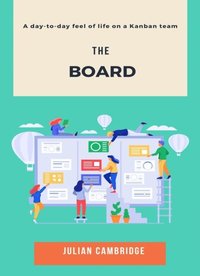 Board: A day-to-day feel of life on a Kanban team