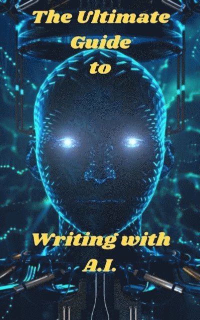 Sky Benson - Ultimate Guide To Writing With A.I., E-bok. Tillgänglighet: Lägg i varukorg