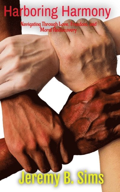 Jeremy B. Sims - Harboring Harmony: Navigating Through Love, Freedom, and Moral Rediscovery, E-bok
