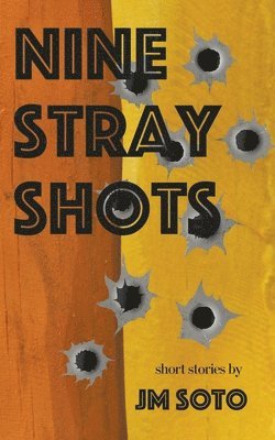Jm Soto, Jesús Miguel Soto - Nine Stray Shots, Häftad