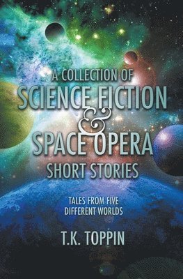 T K Toppin - Collection of Science Fiction & Space Opera Short Stories, Häftad