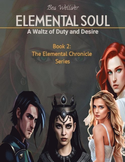 Bea Welliver - Elemental Soul: A Waltz of Duty and Desire, E-bok