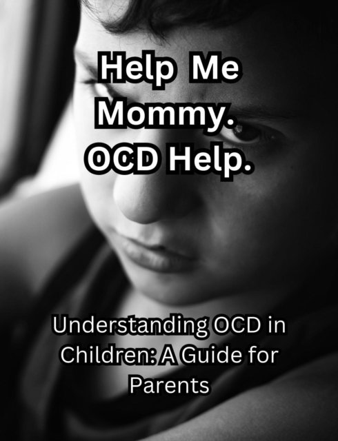 People with Books - Help me Mommy. OCD Help. Understanding OCD in Children: A Guide for Parents., E-bok. Tillgänglighet: Lägg i varukorg