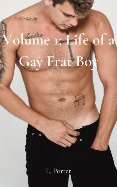 L. Porter - Volume 1: Life of a Gay Frat Boy, E-bok