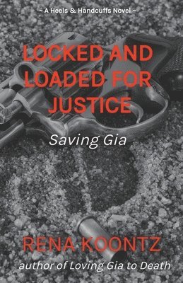 Rena Koontz - Locked And Loaded For Justice, Häftad