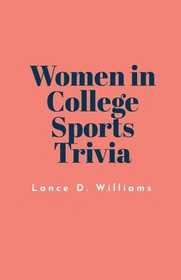 Lance D Williams - Women in College Sports Trivia, Häftad. Tillgänglighet: Lägg i varukorg