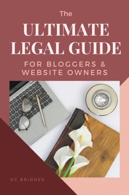 KC Bridges - Ultimate Legal Guide for Bloggers & Website Owners, E-bok. Tillgänglighet: Lägg i varukorg