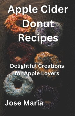 Jose Maria - Apple Cider Donut Recipes, Häftad