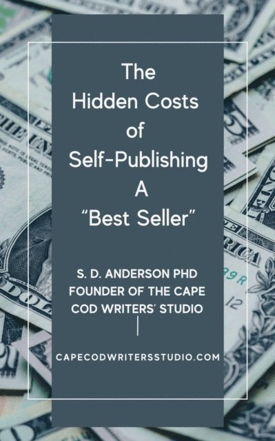 S.D. Anderson - Hidden Costs of Self-Publishing a Best Seller - Facts You should Know, E-bok