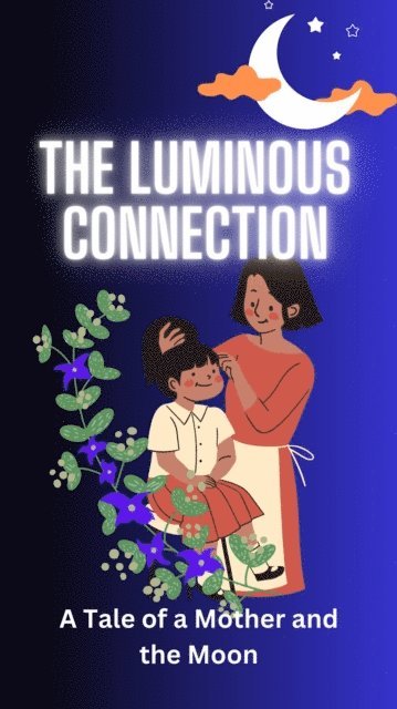 aarat - Luminous Connection: A Tale of a Mother and the Moon, E-bok. Tillgänglighet: Lägg i varukorg