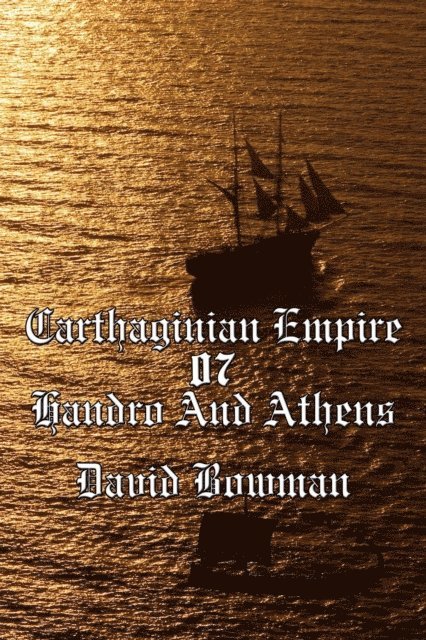 David Bowman - Carthaginian Empire Episode 7 - Handro And Athens, E-bok