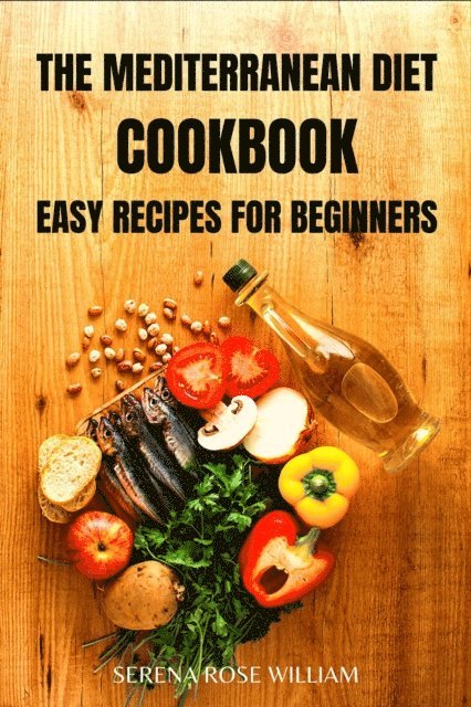 Serena Rose William - Mediterranean Diet Cookbook: Easy Recipes for Beginners, E-bok. Tillgänglighet: Lägg i varukorg