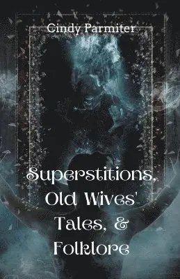 Cindy Parmiter - Superstitions, Old Wives' Tales, & Folklore, Häftad. Tillgänglighet: Lägg i varukorg