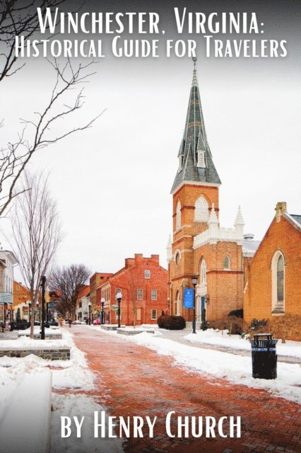 Henry Church - Winchester, Virginia: Historical Guide for Travelers, E-bok