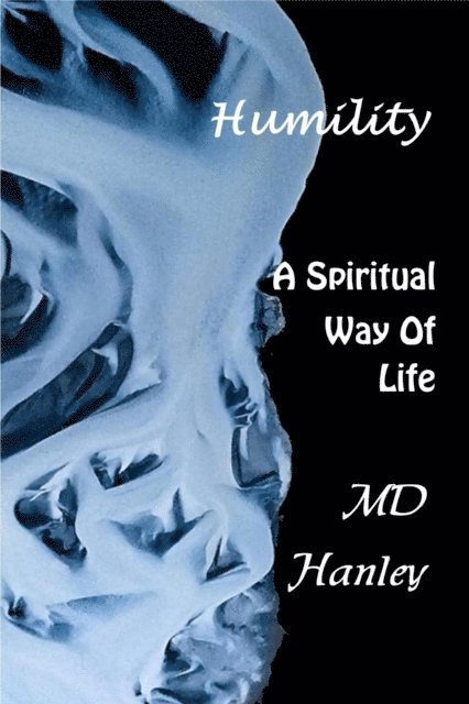 MD Hanley - Humility: A Spiritual Way of Life, E-bok