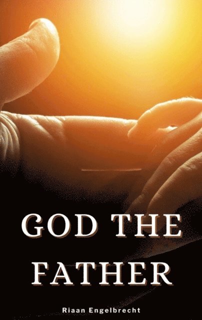 Riaan Engelbrecht - God the Father, E-bok