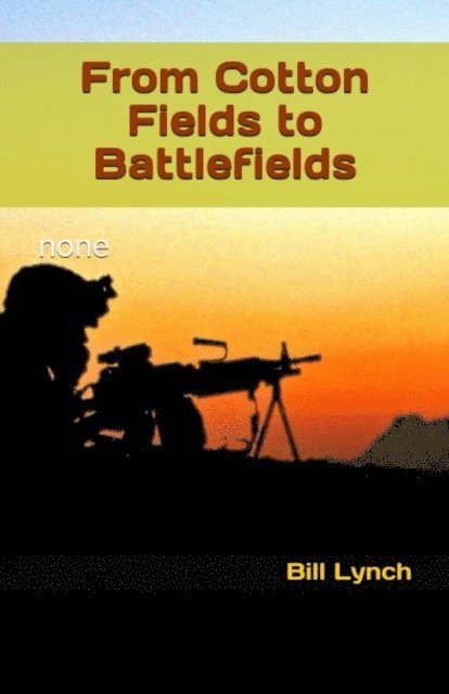 Bill Lynch, Bill - From Cotton Fields to Battlefields, E-bok