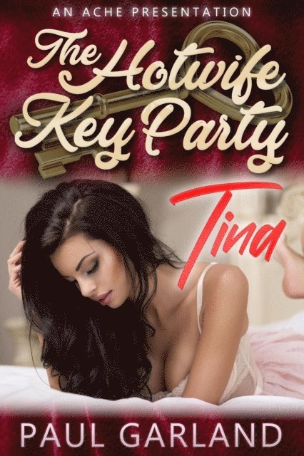 Paul Garland - Hotwife Key Party: Tina, E-bok