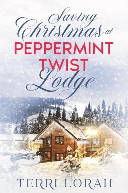 Terri Lorah - Saving Christmas at Peppermint Twist Lodge, E-bok