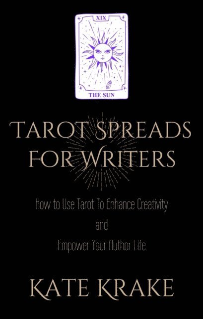 Kate Krake - Tarot Spreads For Writers: How To Use Tarot To Enhance Creativity And Empower Your Author Life, E-bok. Tillgänglighet: Lägg i varukorg