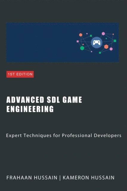 Frahaan Hussain, Kameron Hussain - Advanced SDL Game Engineering: Expert Techniques for Professional Developers, E-bok