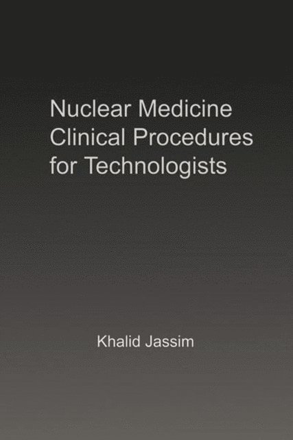 Khalid Jassim - Nuclear Medicine Clinical Procedures for Technologists, E-bok. Tillgänglighet: Lägg i varukorg
