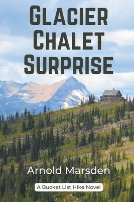 Arnold Marsden - Glacier Chalet Surprise, Häftad. Tillgänglighet: Lägg i varukorg