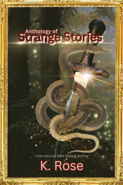 K. ROSE - Anthology of Strange Stories, E-bok
