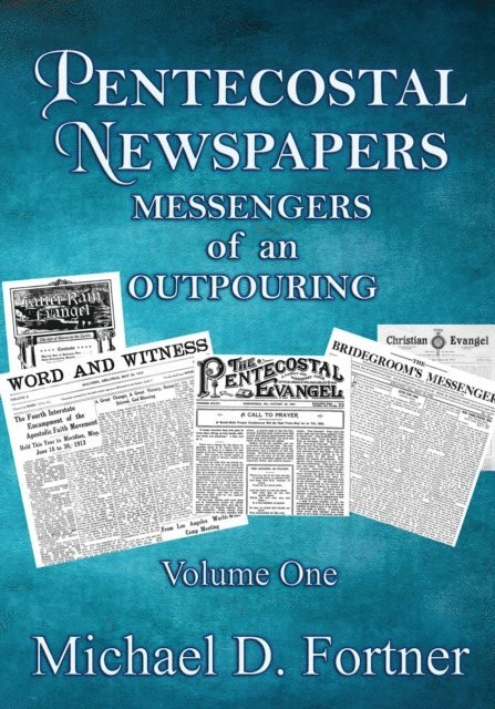 Michael D. Fortner - Pentecostal Newspapers: Messengers of An Outpouring, E-bok