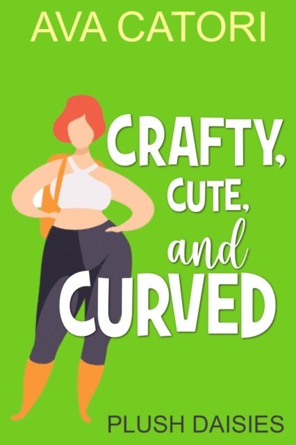 Ava Catori - Crafty, Cute, and Curved, E-bok
