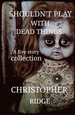 Christopher Ridge - Shouldn't Play with Dead Things, Häftad. Tillgänglighet: Lägg i varukorg