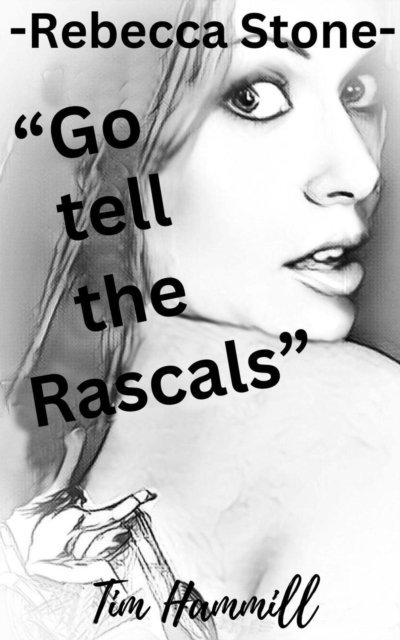Tim Hammill - Rebecca Stone Go tell the Rascals, E-bok