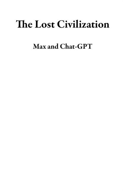 Chat-GPT, Max - Lost Civilization, E-bok