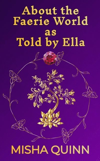 Misha Quinn - About the Faerie World as Told by Ella, E-bok