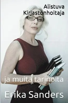 Erika Sanders - Alistuva Kirjastonhoitaja ja muita tarinoita, Häftad. Tillgänglighet: Lägg i varukorg