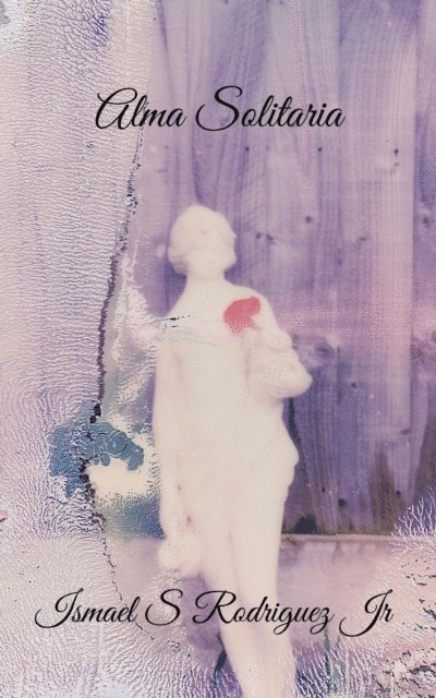 Ismael S. Rodriguez Jr. - Alma Solitaria, E-bok