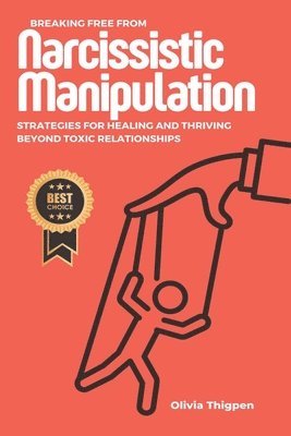 Olivia Thigpen - Breaking Free from Narcissistic Manipulation, Häftad